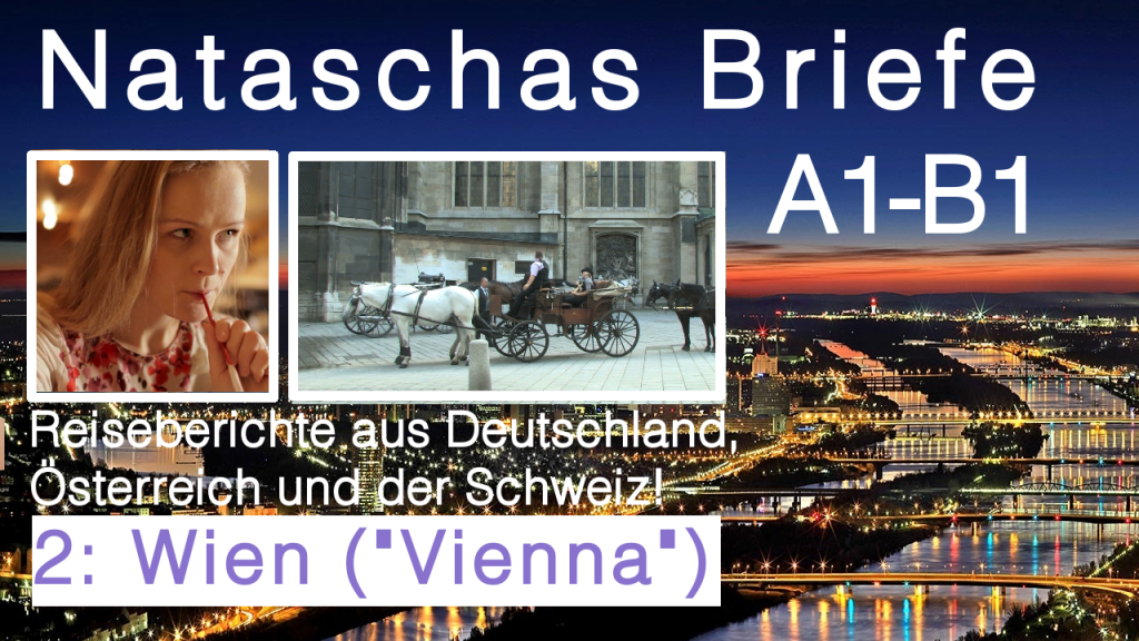 Brief Deutsch Prüfung schreiben: „2 Wien“ Hier erfährst du alles über Wien und Nataschas Wien-Reise